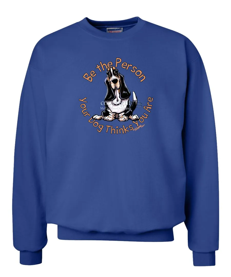 Basset Hound - Be The Person - Sweatshirt
