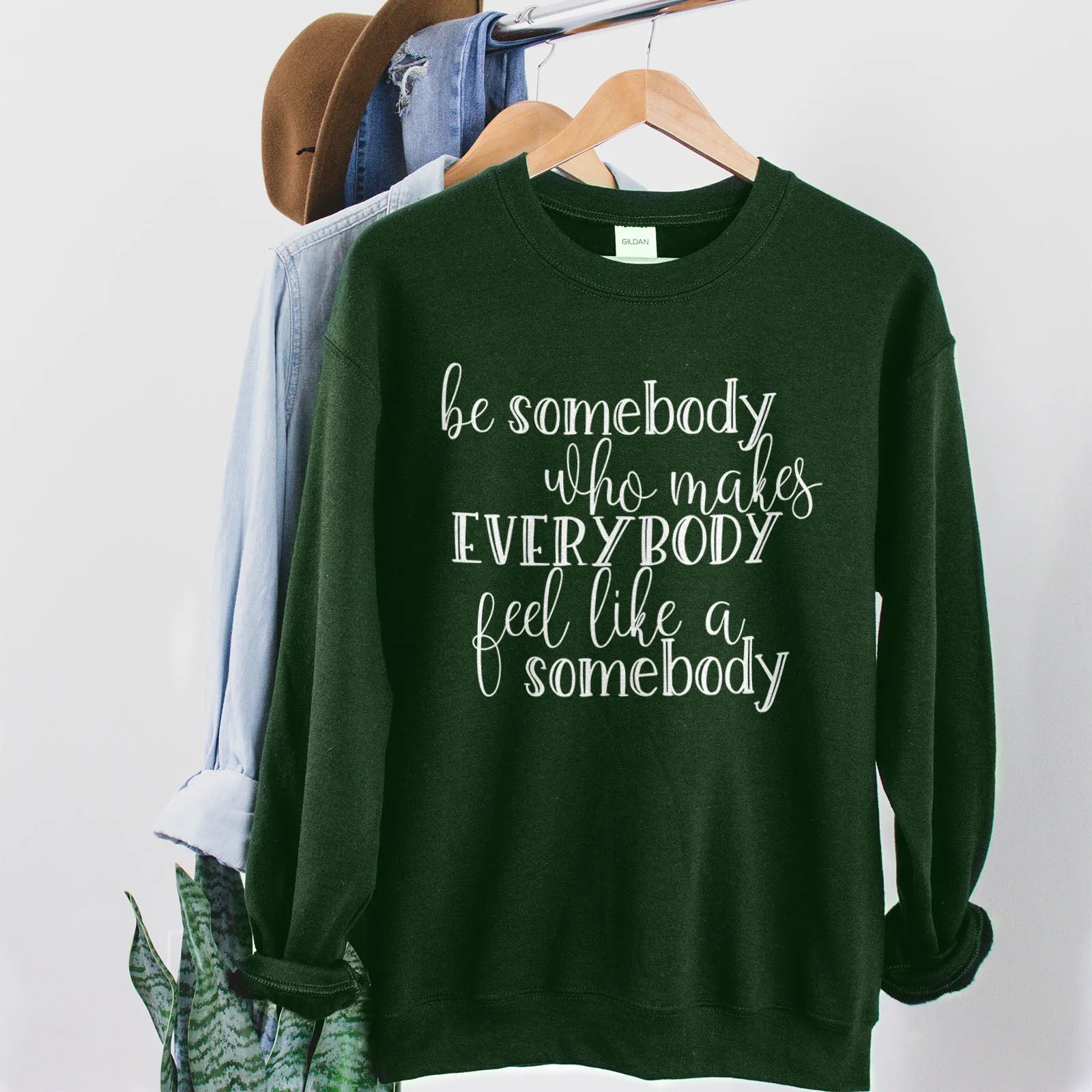 Be Somebody Who Makes Everybody Feel Like A Somebody Sweatshirt