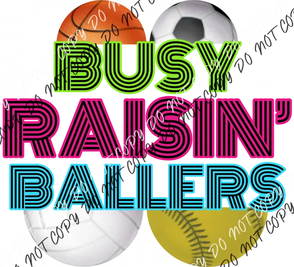 Busy Raisin Ballers DTF Transfer