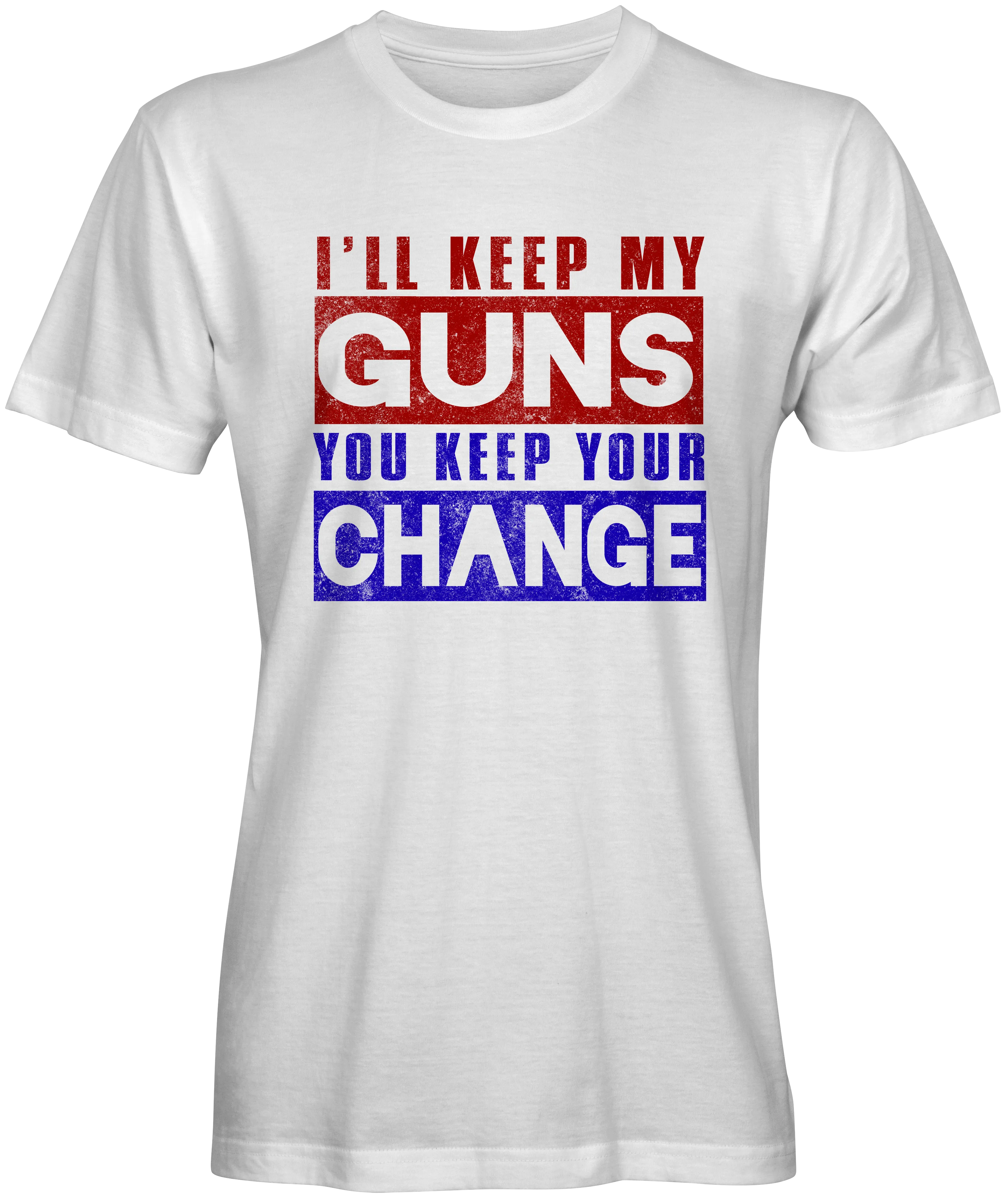 I'll Keep My Gun You Keep Your Change T-shirts