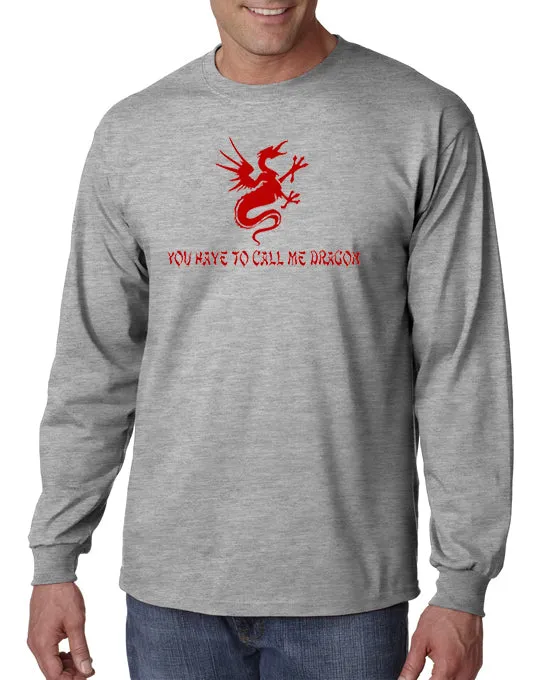 You Have to Call Me Dragon T-shirt