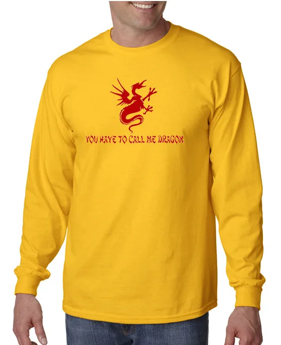 You Have to Call Me Dragon T-shirt